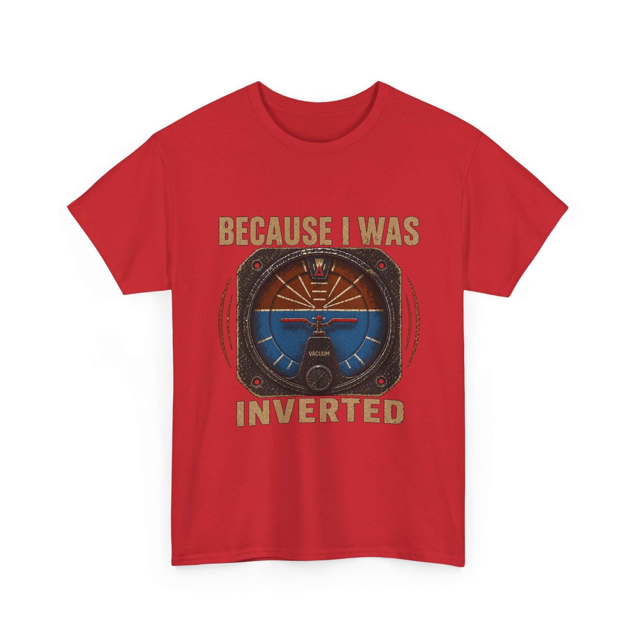 “Because I Was Inverted” Public Edition - Funny Pilot T-Shirt - Top Gun Inspired