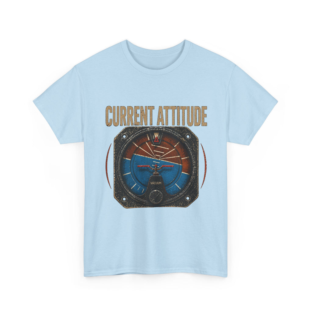 “Current Attitude” - Funny Pilot T-Shirt