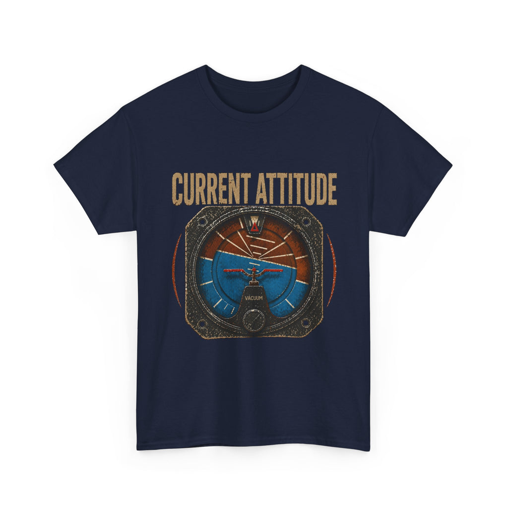 “Current Attitude” - Funny Pilot T-Shirt