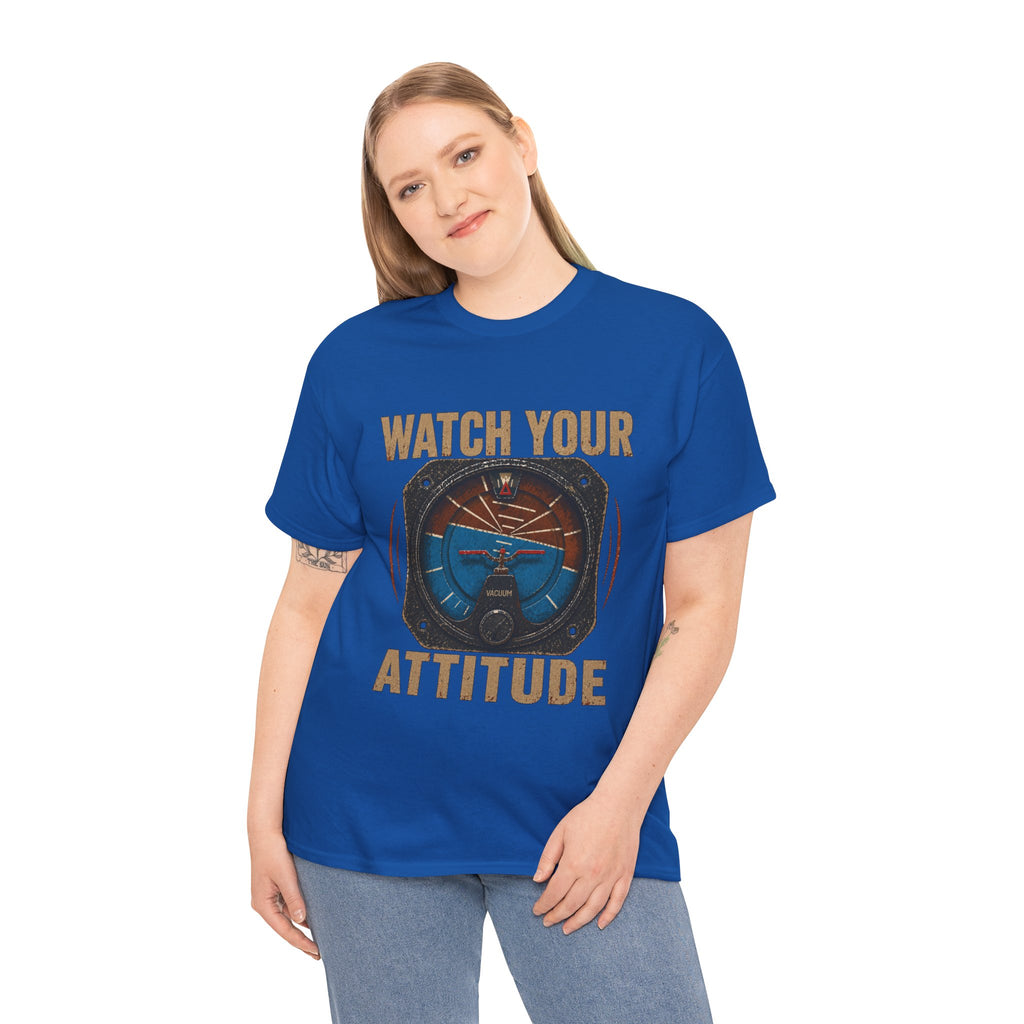 “Watch Your Attitude” - Funny Pilot T-Shirt