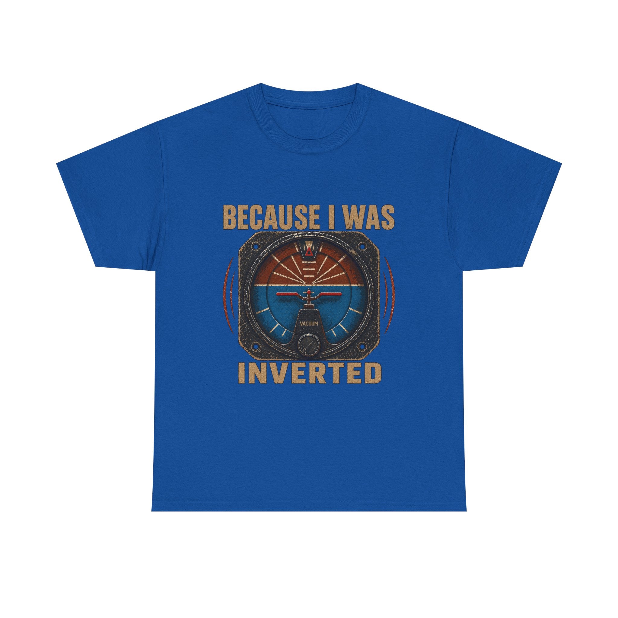 “Because I Was Inverted” Public Edition - Funny Pilot T-Shirt - Top Gun Inspired