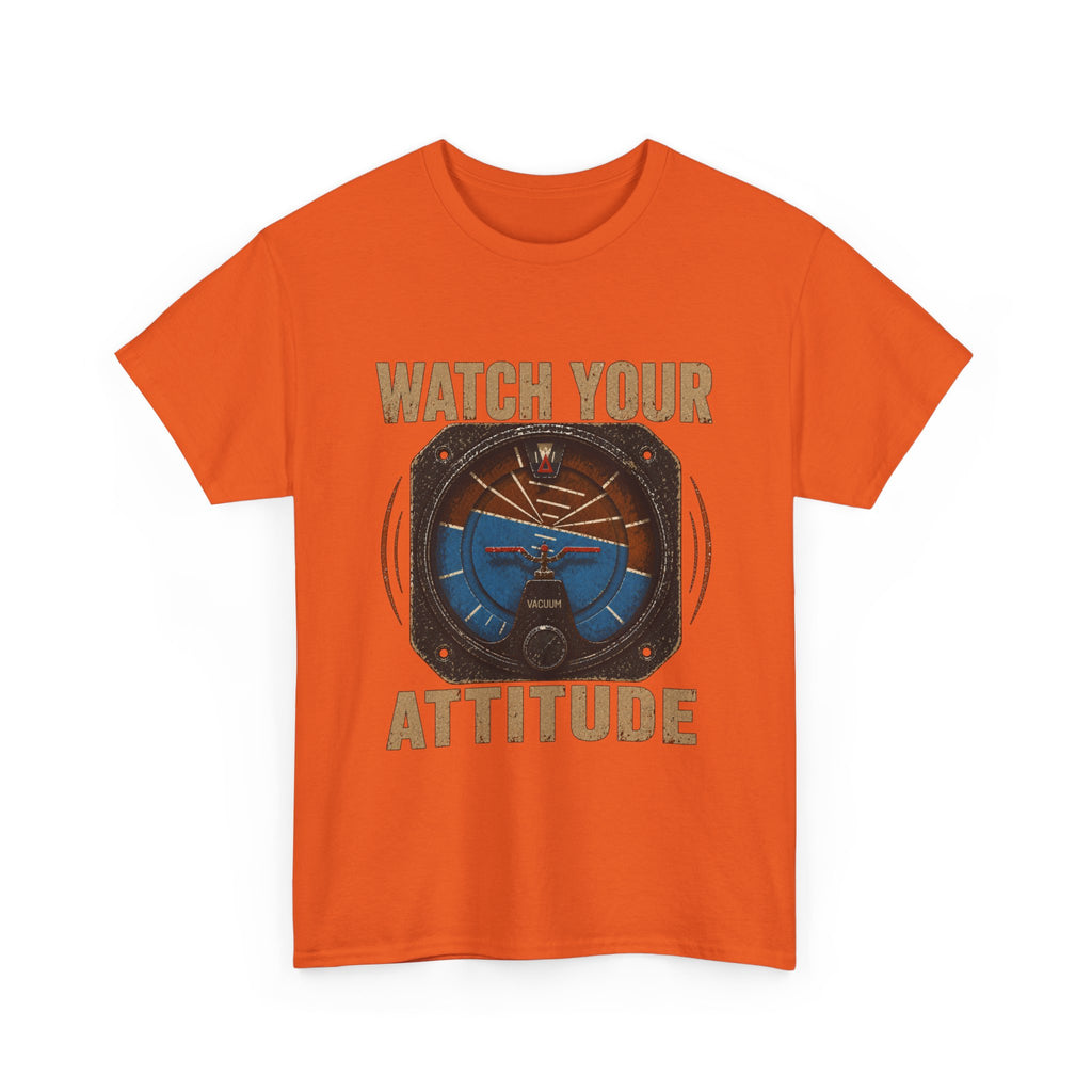 “Watch Your Attitude” - Funny Pilot T-Shirt