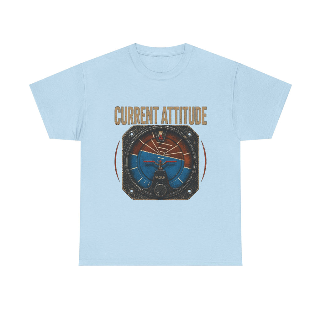 “Current Attitude” - Funny Pilot T-Shirt