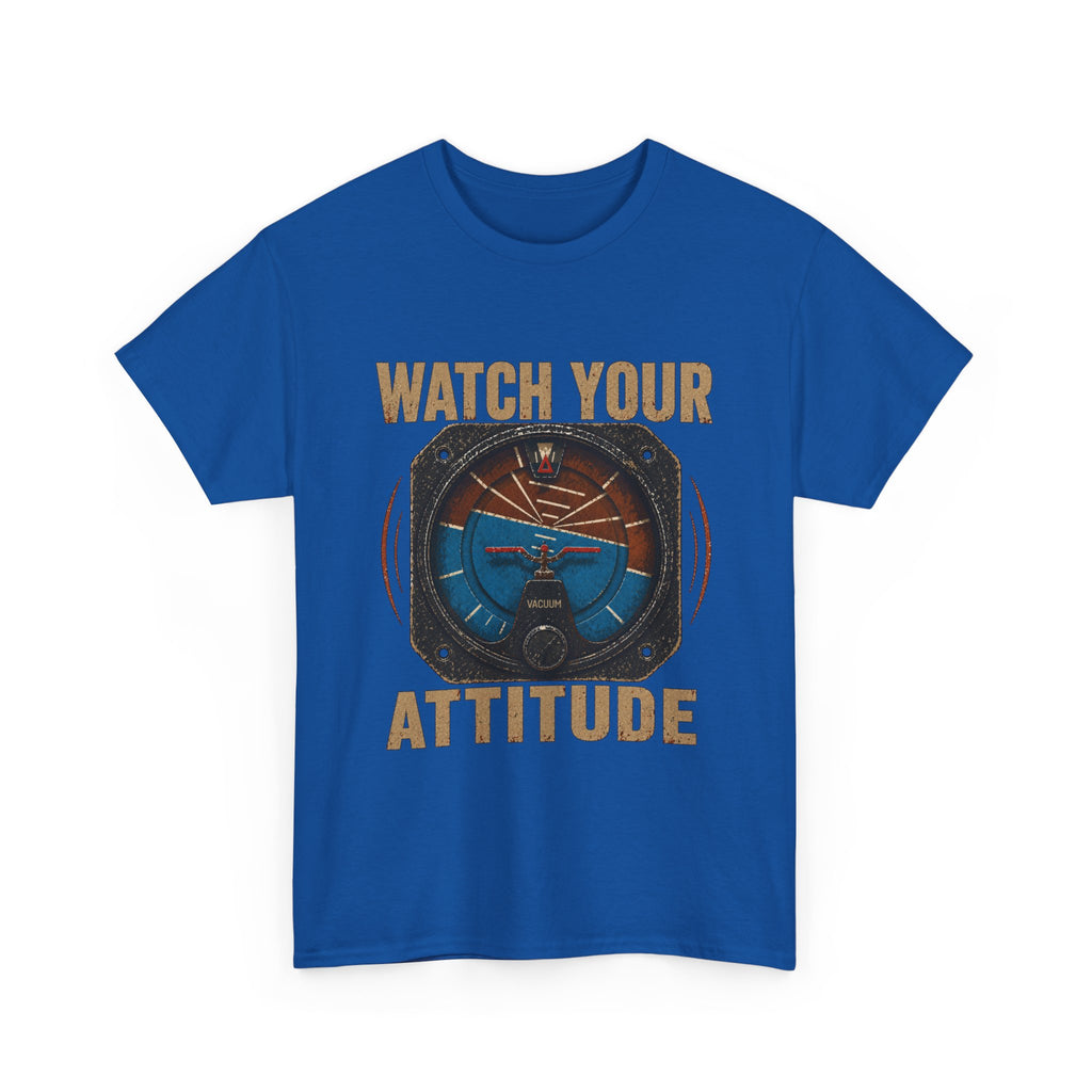 “Watch Your Attitude” - Funny Pilot T-Shirt