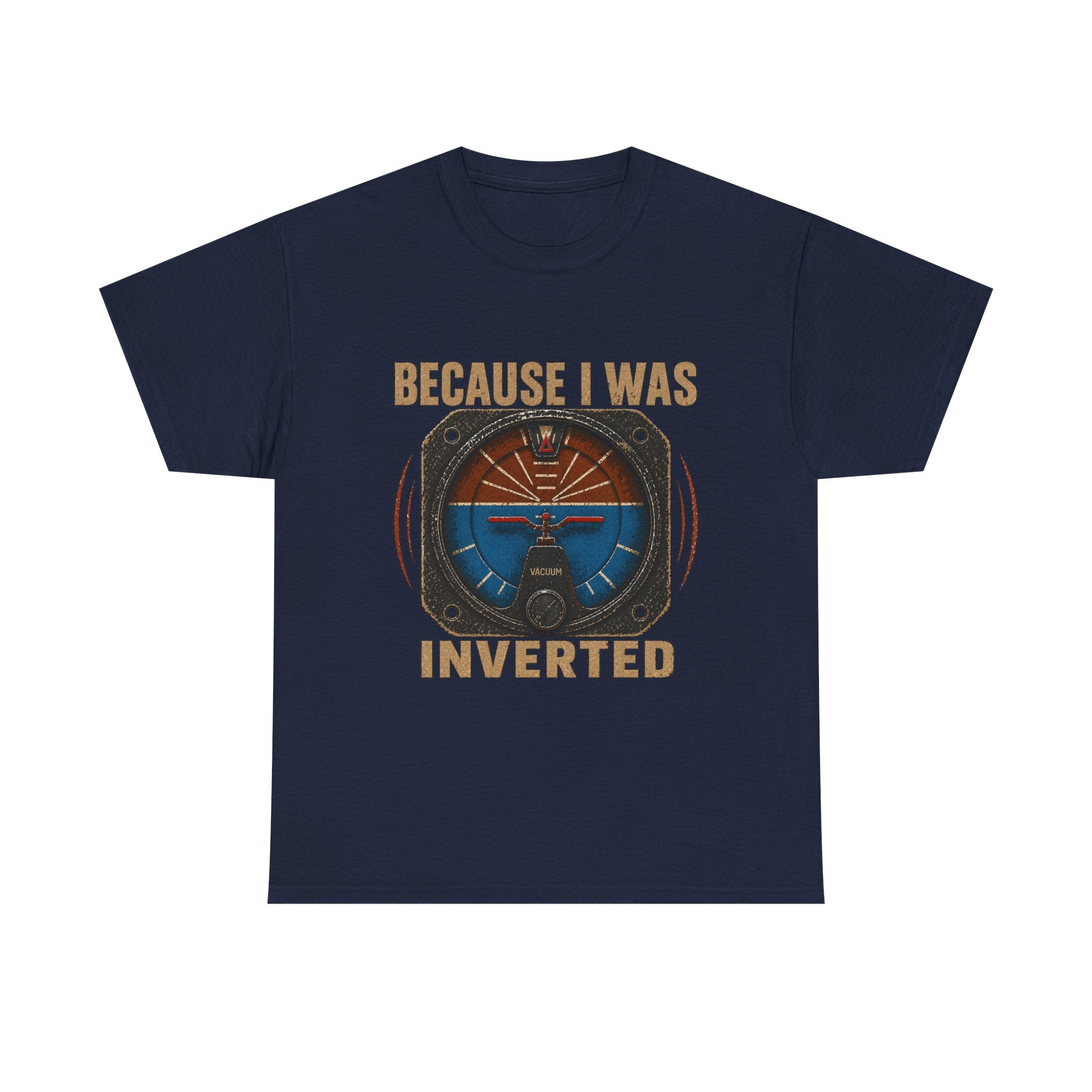 “Because I Was Inverted” Public Edition - Funny Pilot T-Shirt - Top Gun Inspired