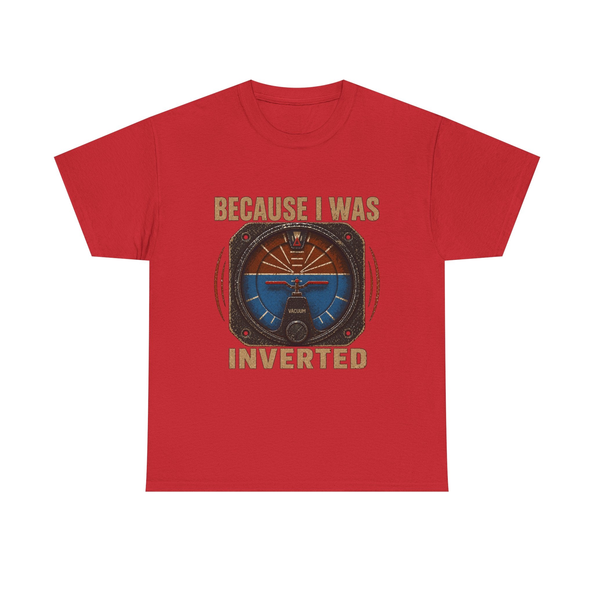 “Because I Was Inverted” Public Edition - Funny Pilot T-Shirt - Top Gun Inspired