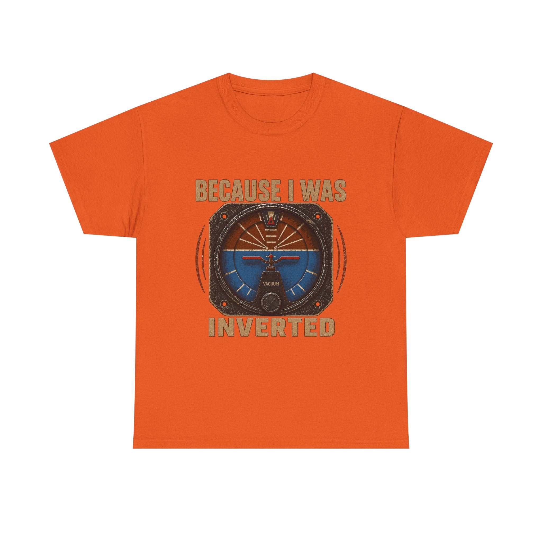 “Because I Was Inverted” Public Edition - Funny Pilot T-Shirt - Top Gun Inspired