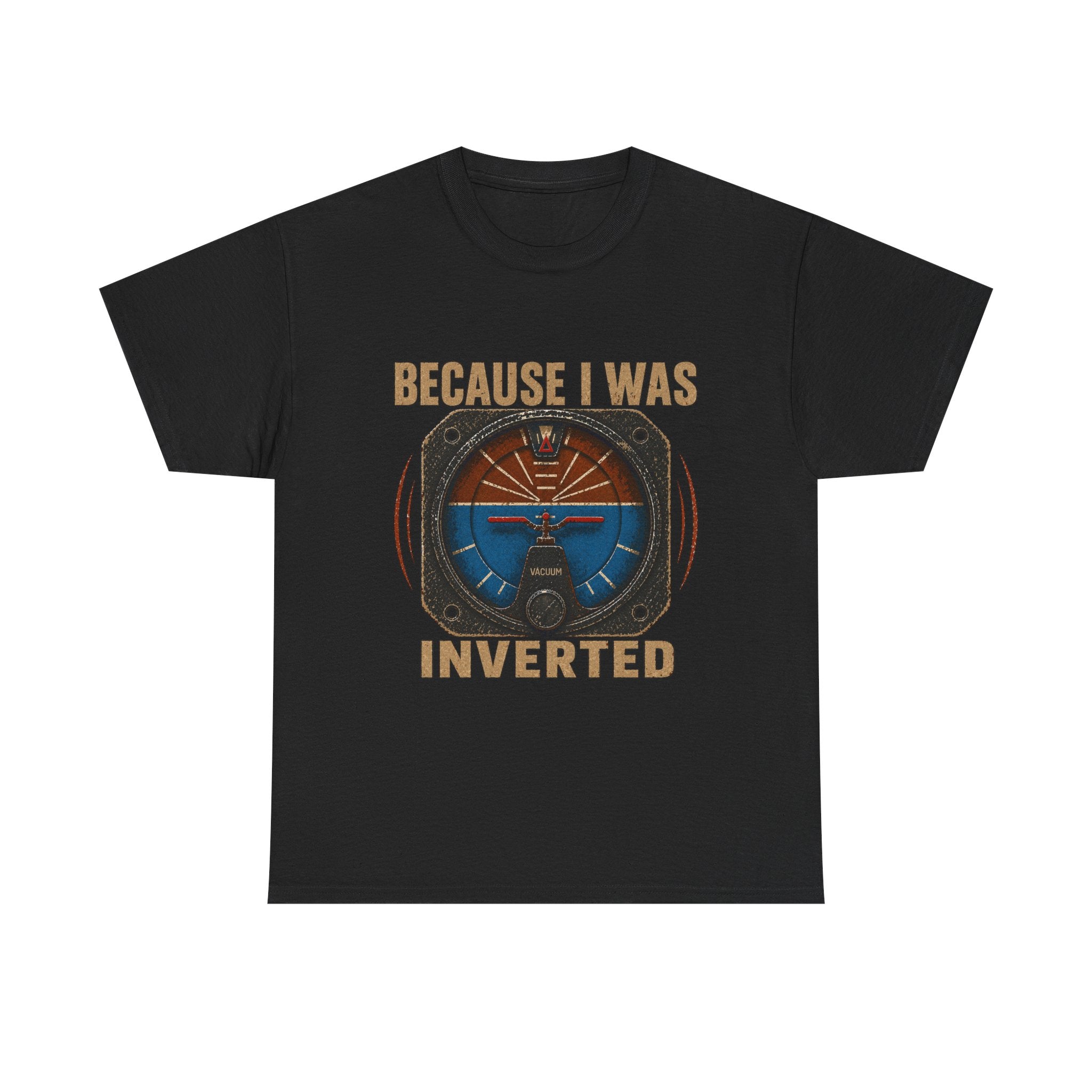“Because I Was Inverted” Public Edition - Funny Pilot T-Shirt - Top Gun Inspired