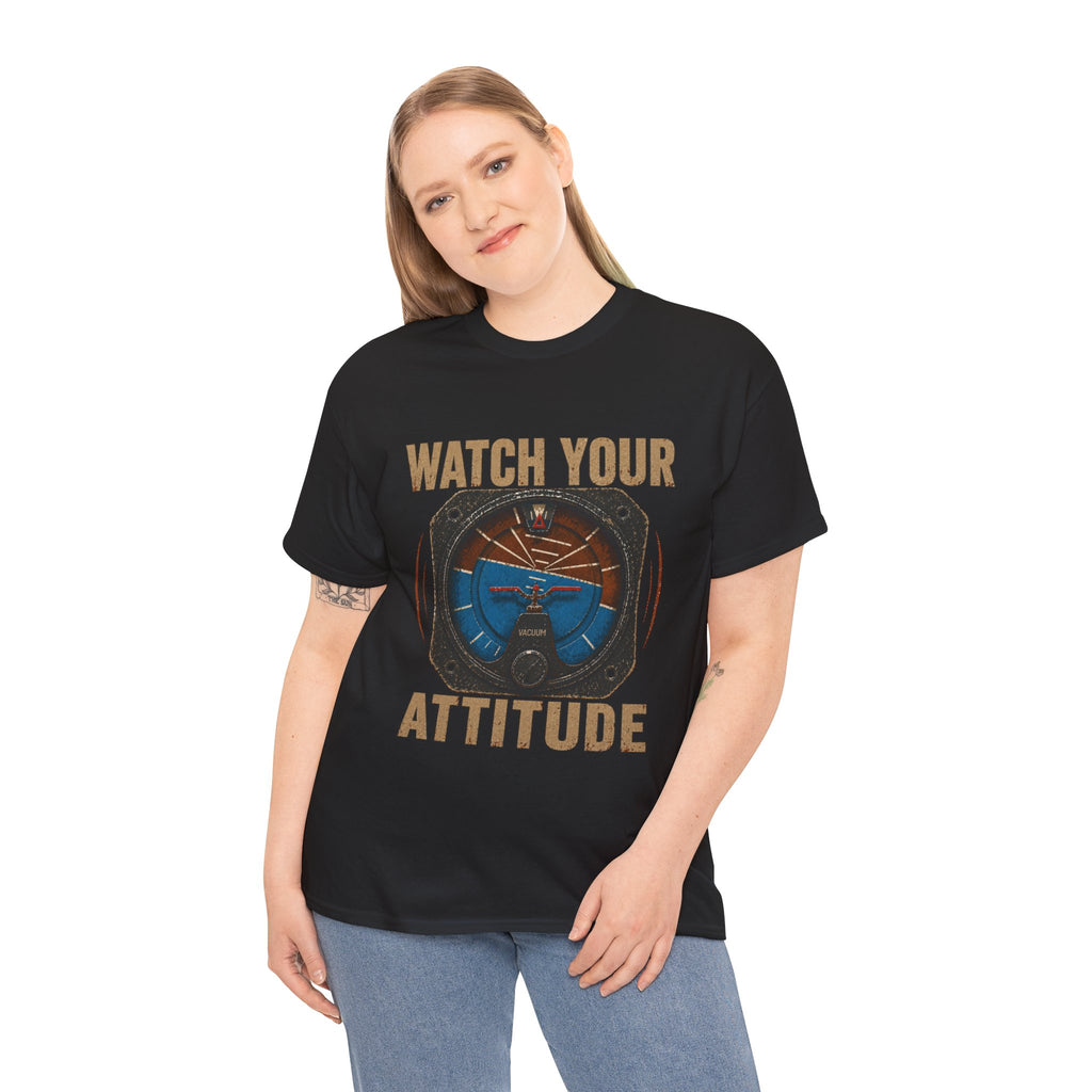 “Watch Your Attitude” - Funny Pilot T-Shirt
