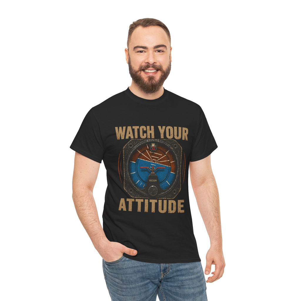 “Watch Your Attitude” - Funny Pilot T-Shirt