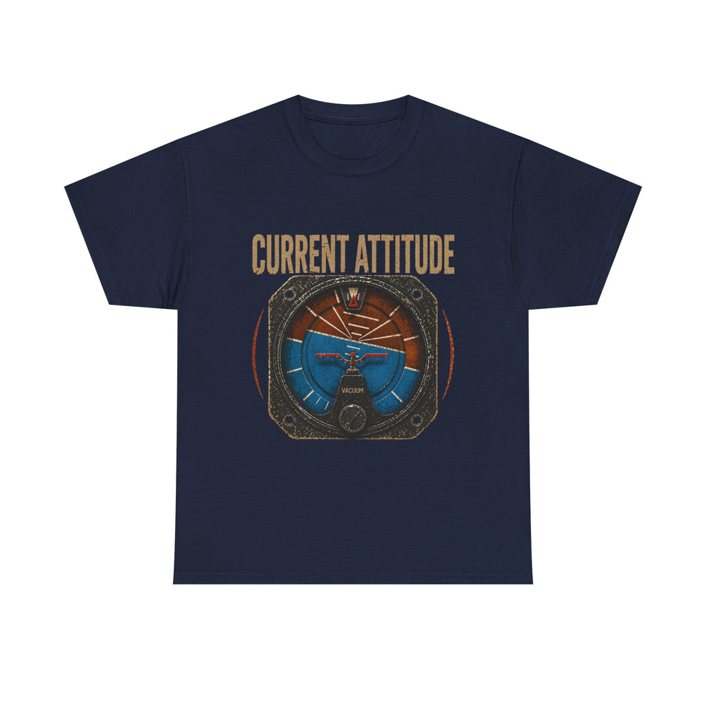 “Current Attitude” - Funny Pilot T-Shirt