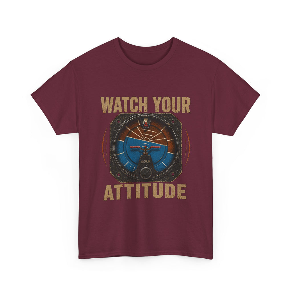 “Watch Your Attitude” - Funny Pilot T-Shirt