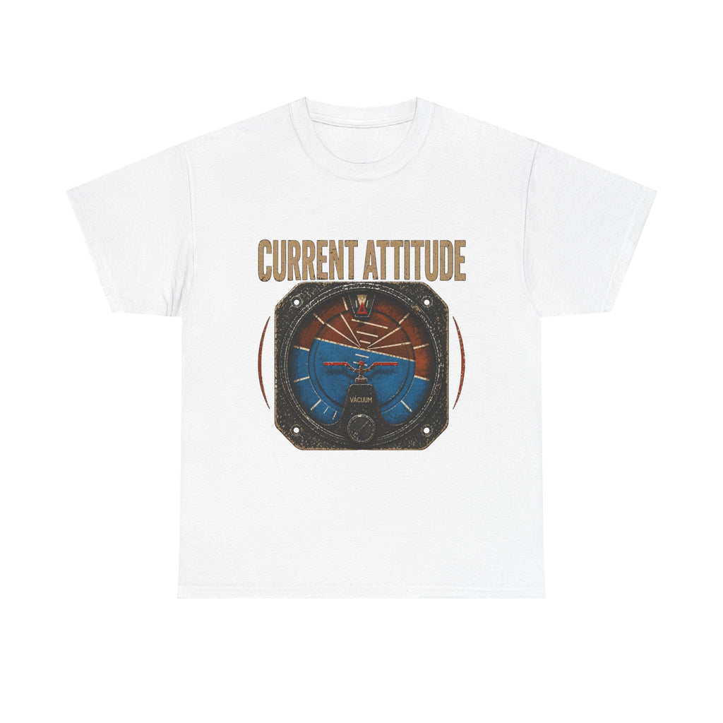 “Current Attitude” - Funny Pilot T-Shirt