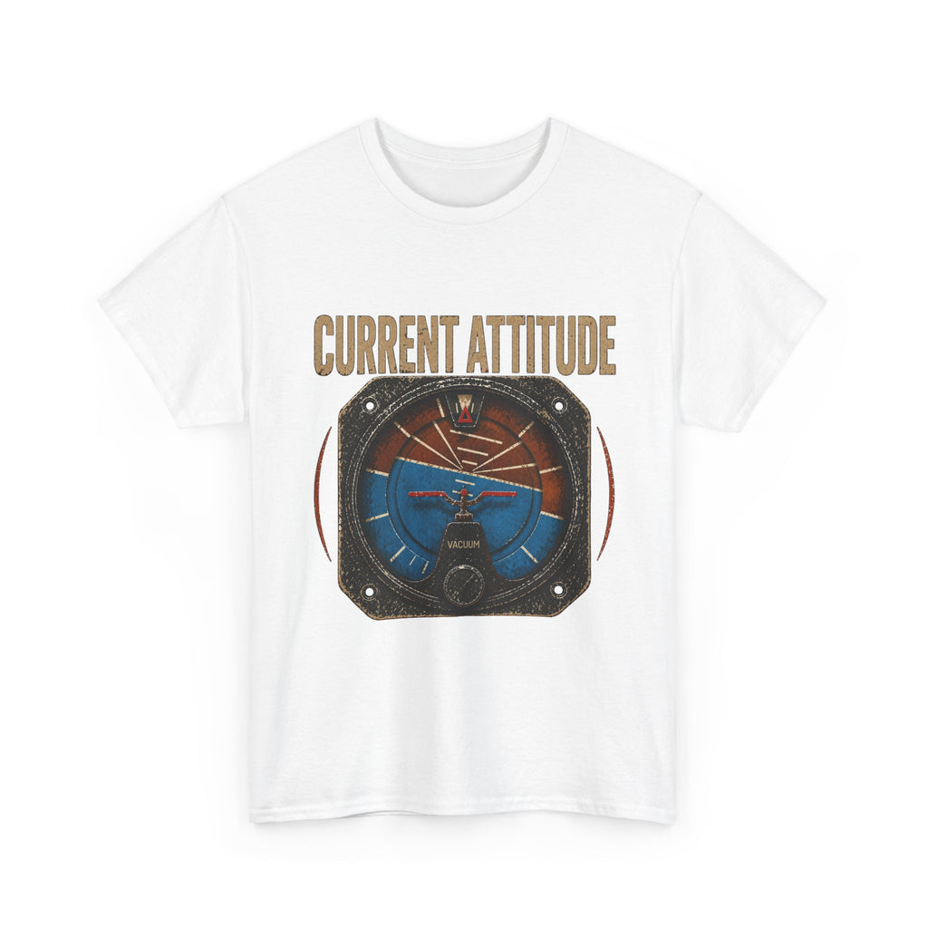 “Current Attitude” - Funny Pilot T-Shirt