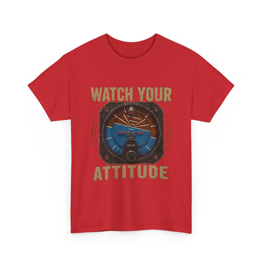 “Watch Your Attitude” - Funny Pilot T-Shirt