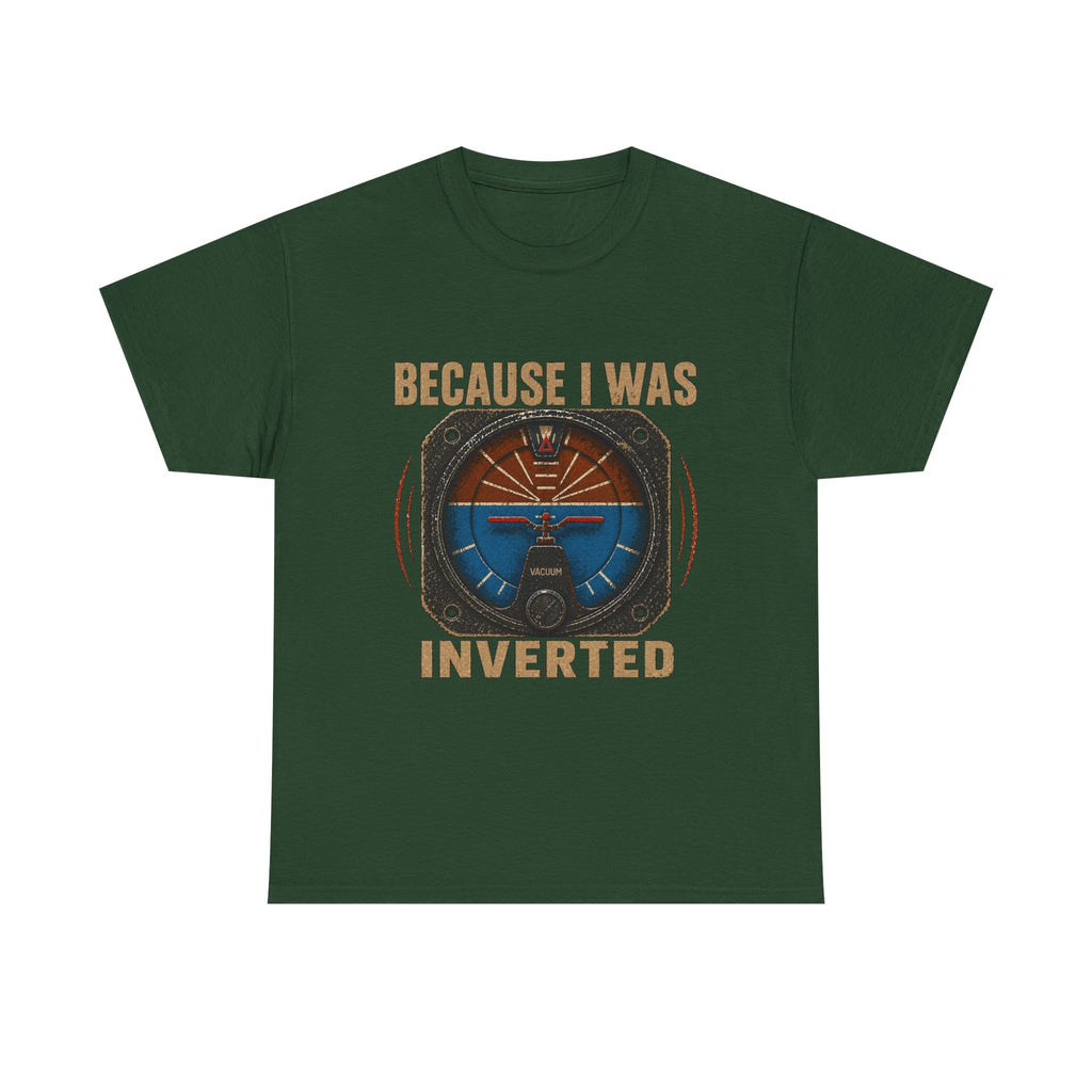 “Because I Was Inverted” Public Edition - Funny Pilot T-Shirt - Top Gun Inspired