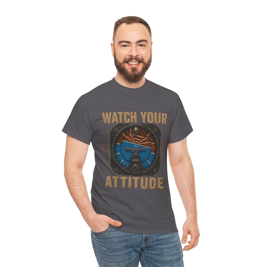 “Watch Your Attitude” - Funny Pilot T-Shirt