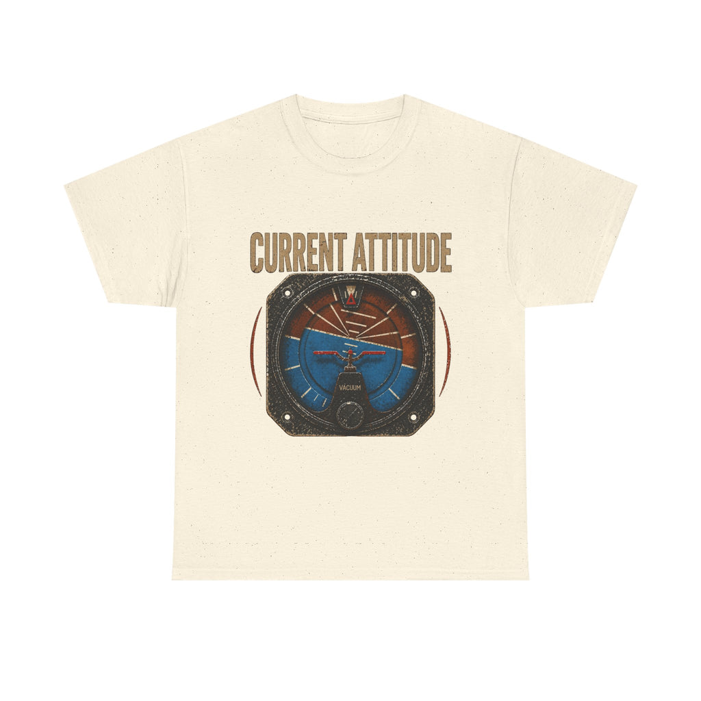 “Current Attitude” - Funny Pilot T-Shirt
