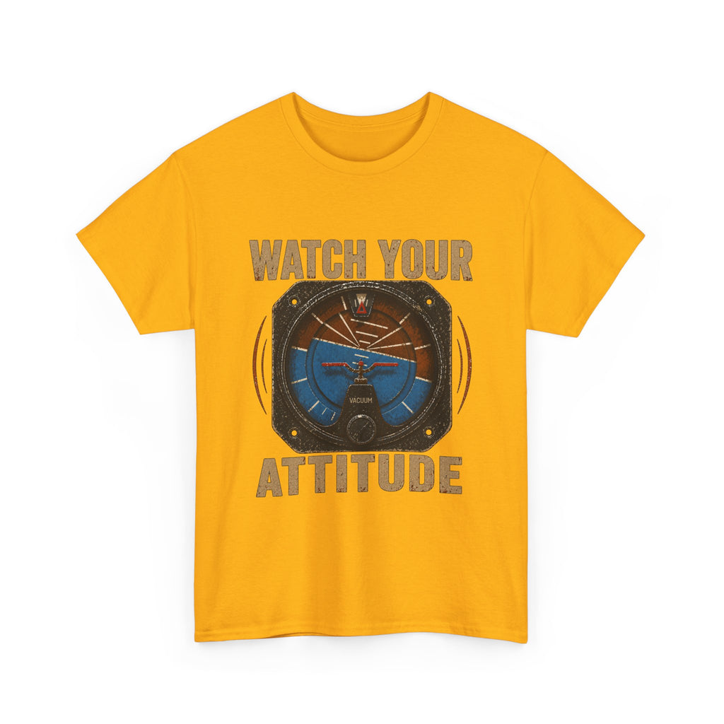“Watch Your Attitude” - Funny Pilot T-Shirt
