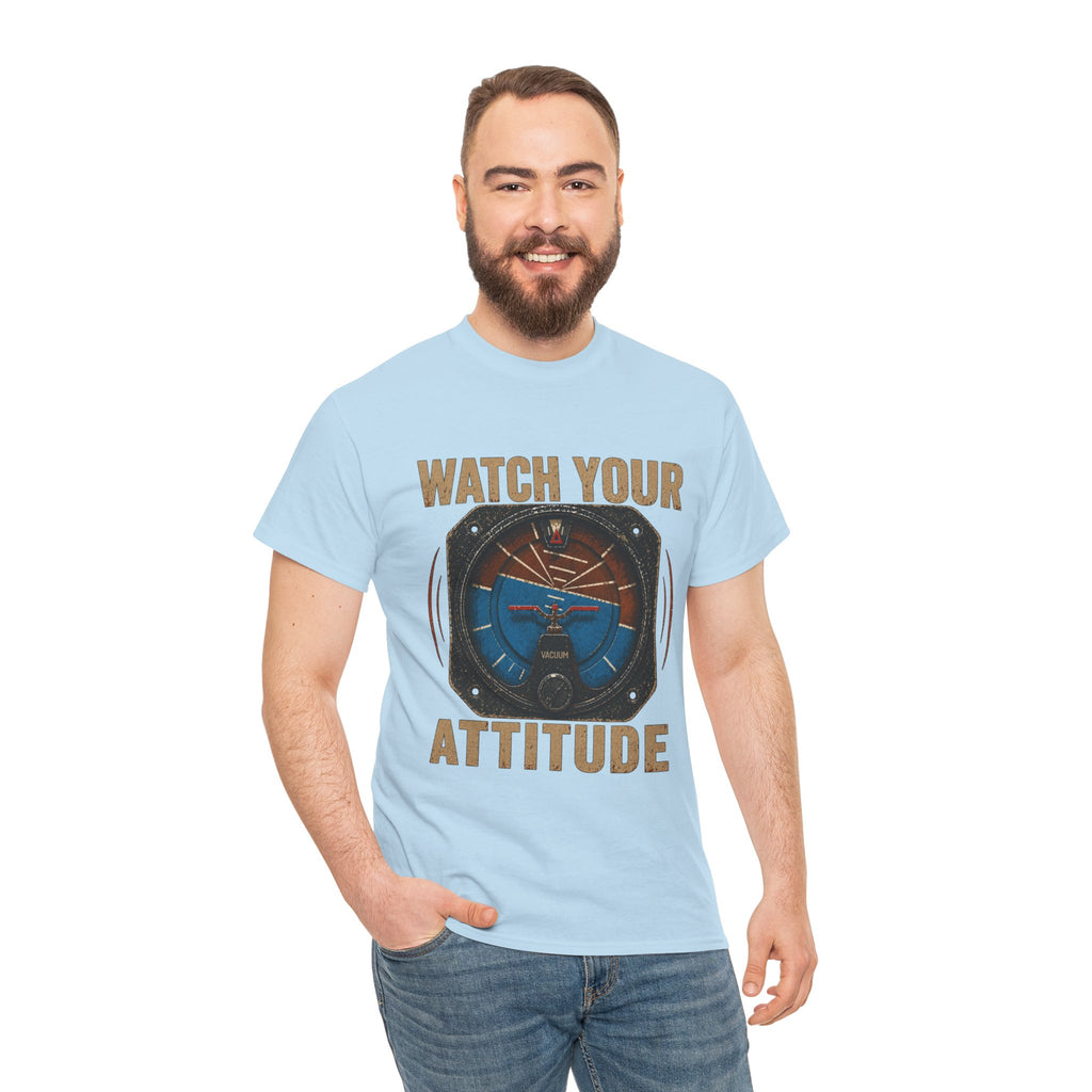 “Watch Your Attitude” - Funny Pilot T-Shirt