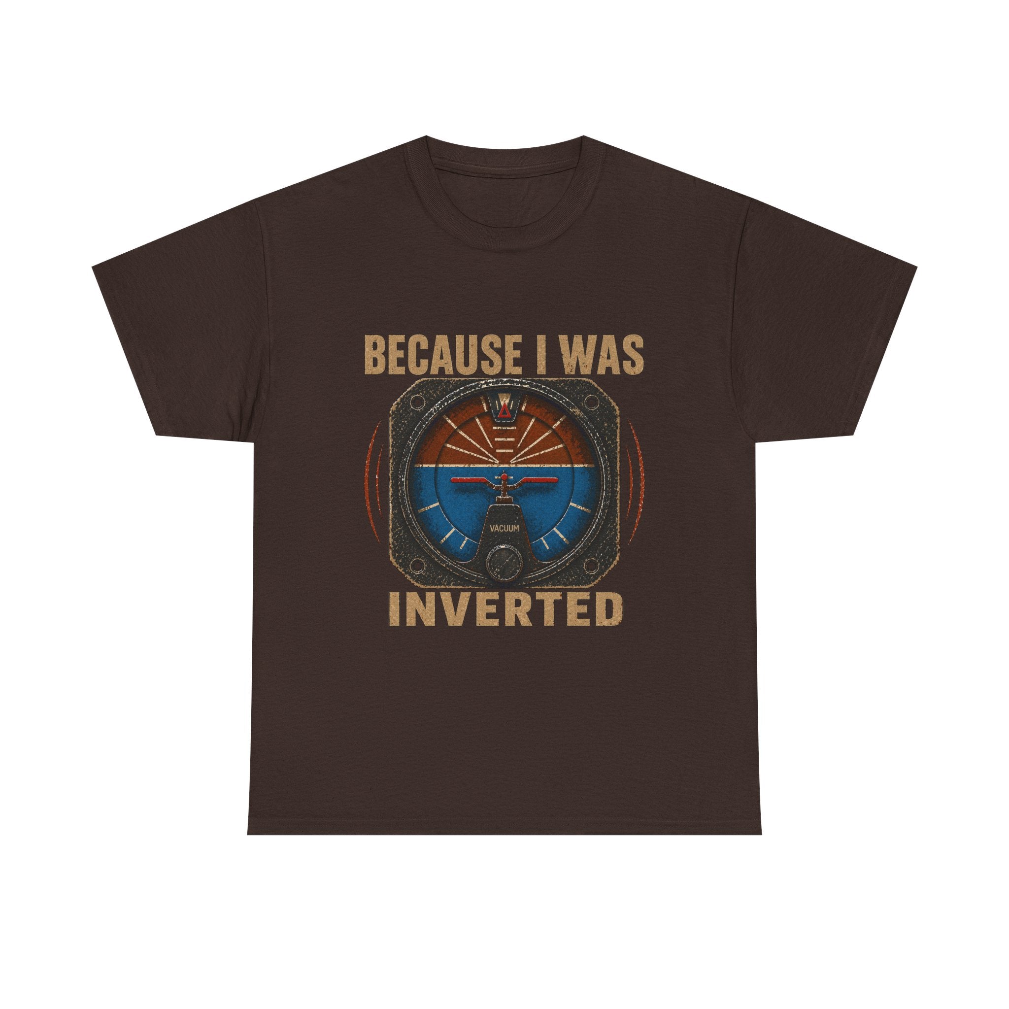 “Because I Was Inverted” Public Edition - Funny Pilot T-Shirt - Top Gun Inspired