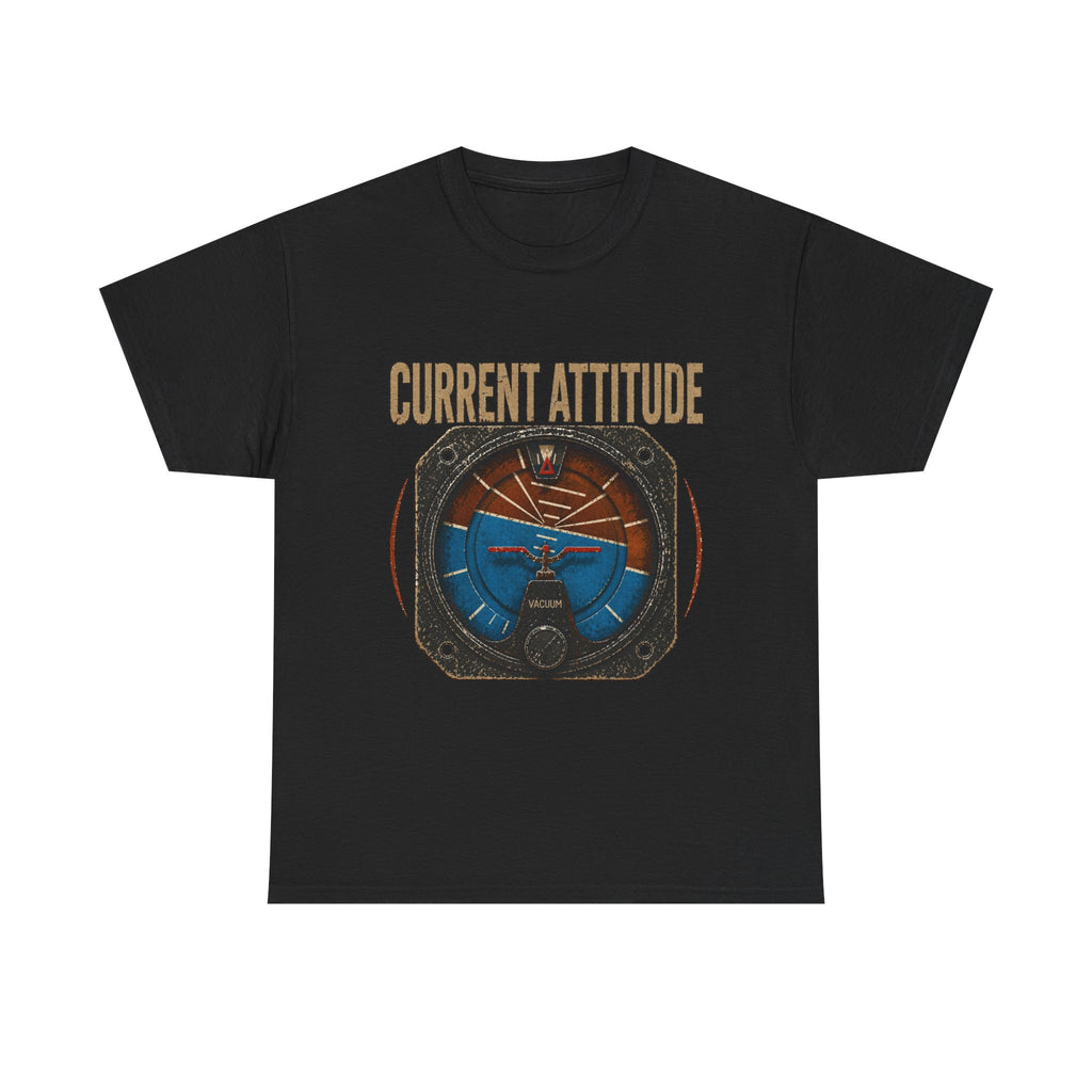 “Current Attitude” - Funny Pilot T-Shirt