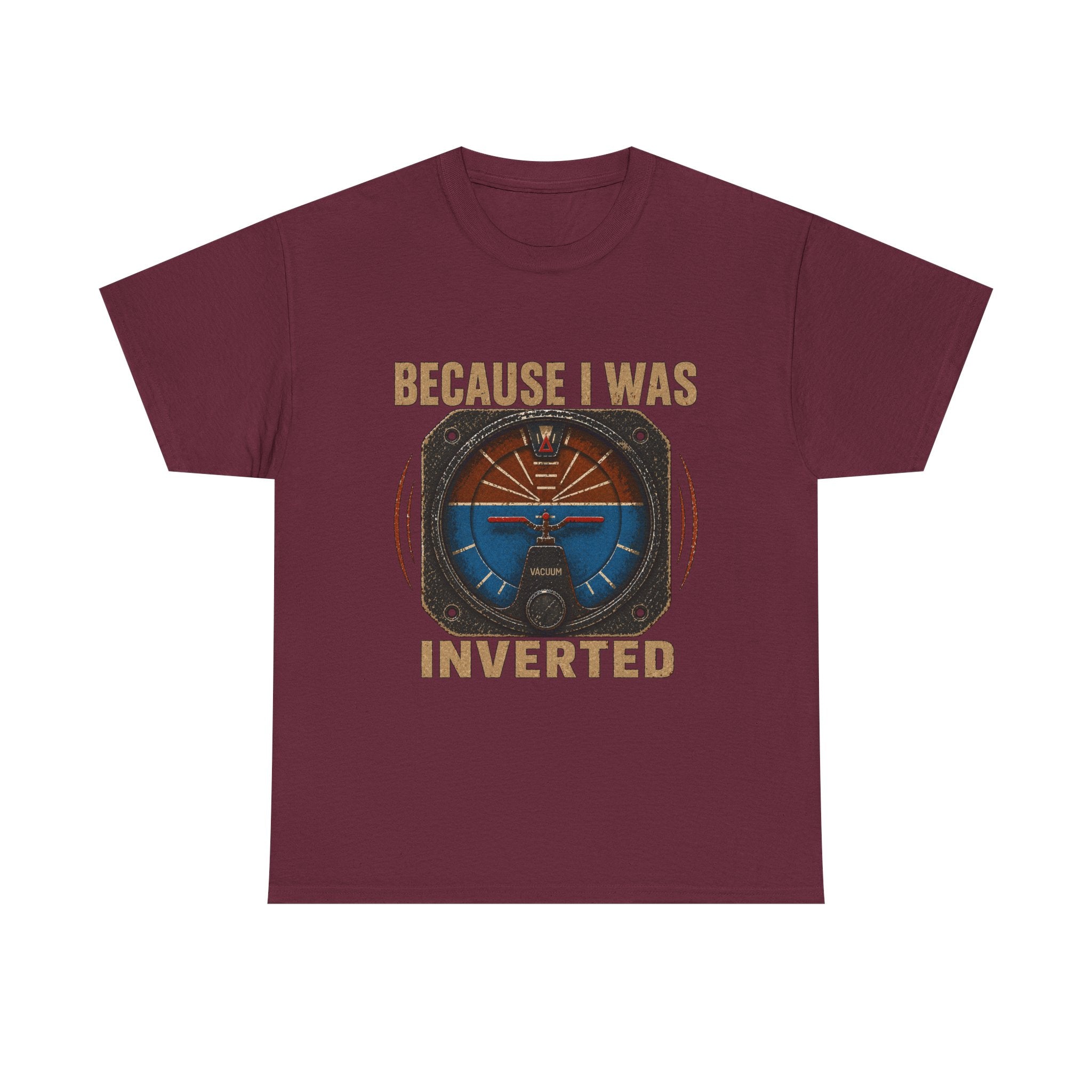 “Because I Was Inverted” Public Edition - Funny Pilot T-Shirt - Top Gun Inspired