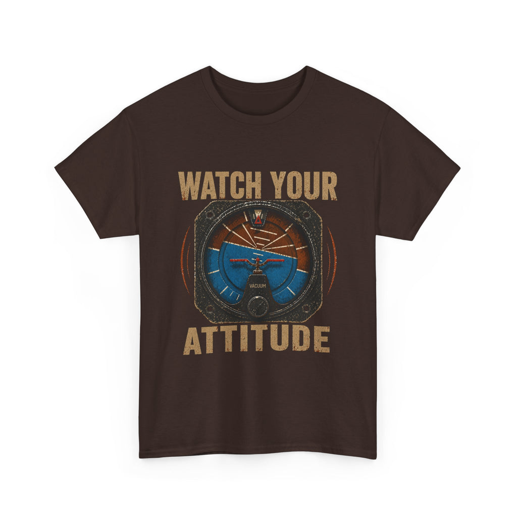 “Watch Your Attitude” - Funny Pilot T-Shirt