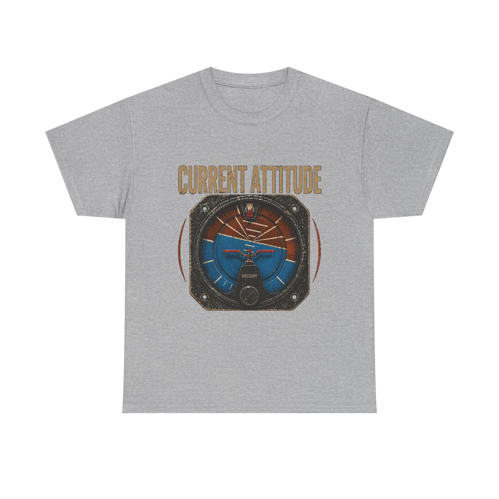 “Current Attitude” - Funny Pilot T-Shirt