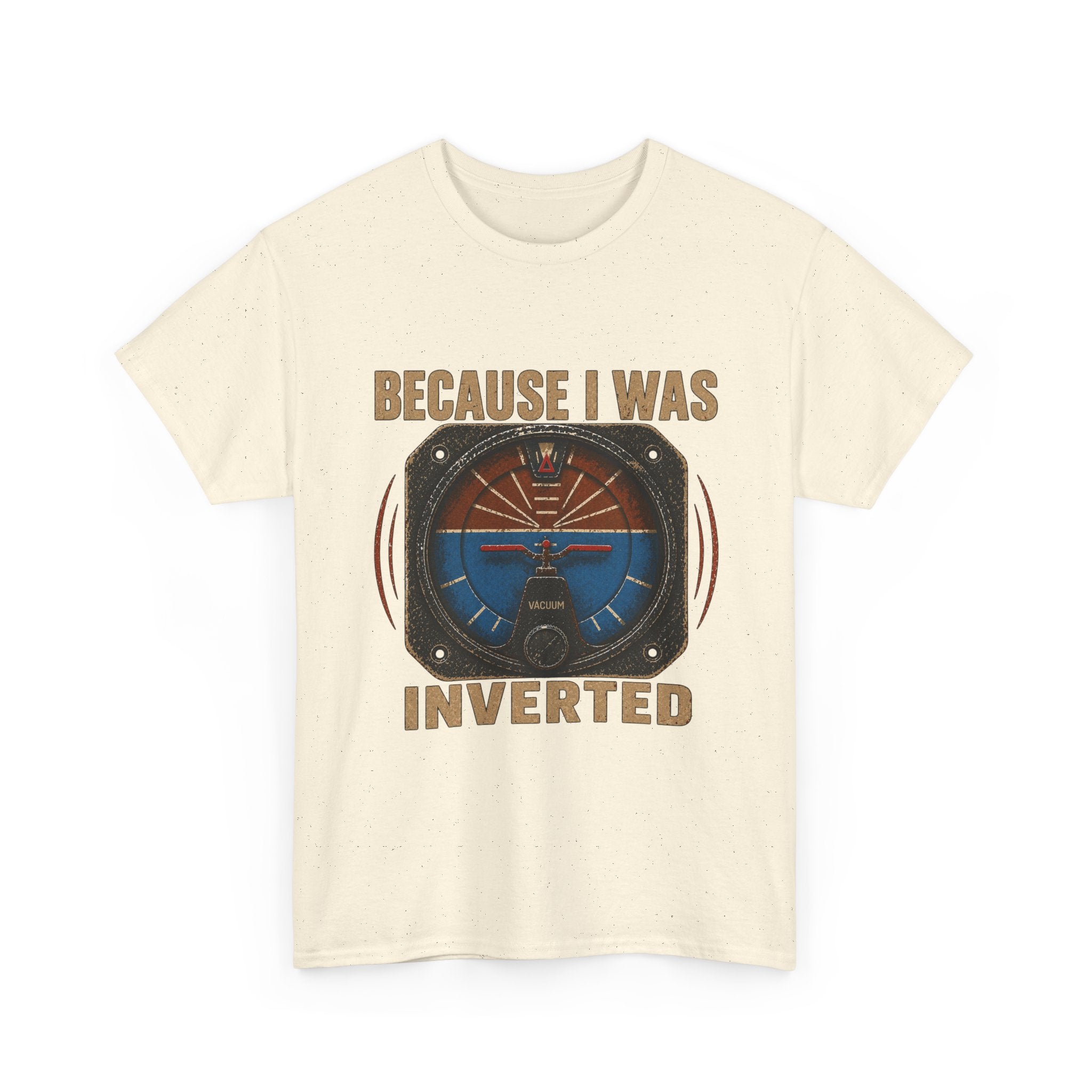 “Because I Was Inverted” Public Edition - Funny Pilot T-Shirt - Top Gun Inspired