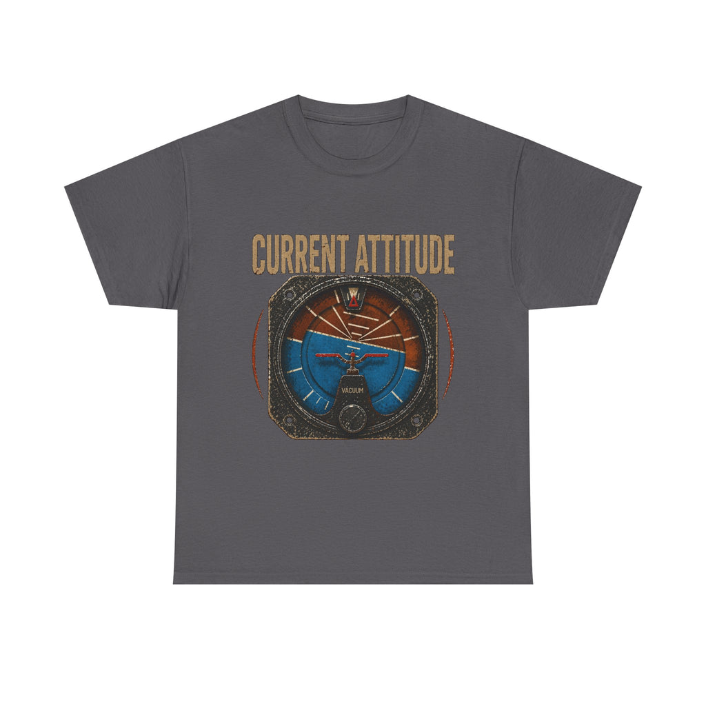 “Current Attitude” - Funny Pilot T-Shirt