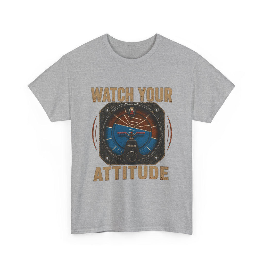 “Watch Your Attitude” - Funny Pilot T-Shirt