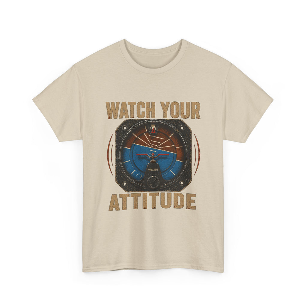 “Watch Your Attitude” - Funny Pilot T-Shirt