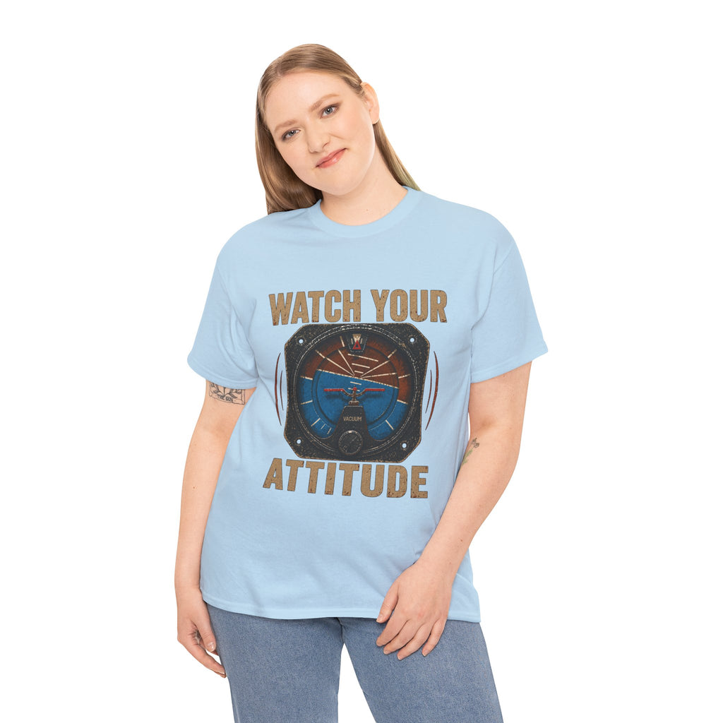 “Watch Your Attitude” - Funny Pilot T-Shirt