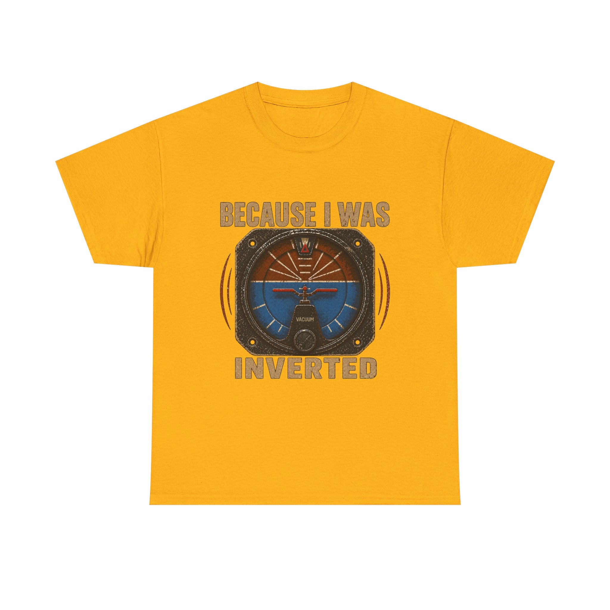 “Because I Was Inverted” Public Edition - Funny Pilot T-Shirt - Top Gun Inspired