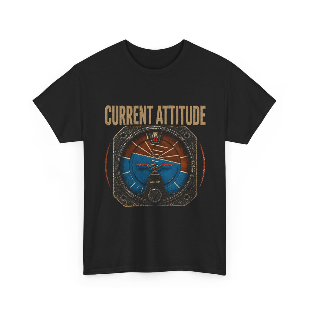 “Current Attitude” - Funny Pilot T-Shirt